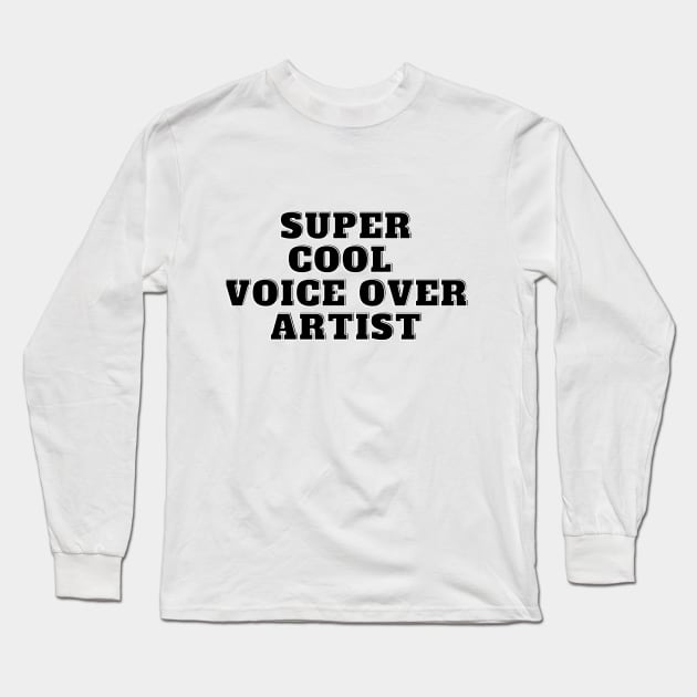 super cool voice over artist Long Sleeve T-Shirt by Fresh aus